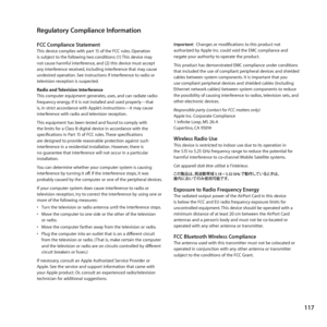 Page 117117
Regulatory Compliance Information
FCC Compliance StatementThis	device	complies	with	part	15	of	the	FCC	rules.	Operation	
is	subject	to	the	following	two	conditions: 	(1)	This	device	may	
not	cause	harmful	interference, 	and	(2)	this	device	must	accept	
any	interference	received, 	including	interference	that	may	cause	
undesired	operation. 	See	instructions	if	interference	to	radio	or	
television	reception	is	suspected.
Radio and Television Interference
This	computer	equipment	generates, 	uses,	and...