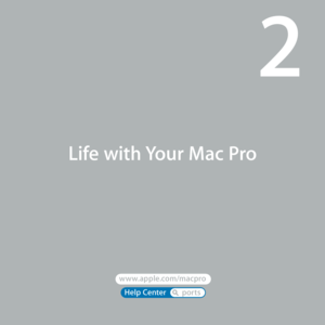 Page 19Help Center       ports 
www.apple.com/macpro 
Life with Your Mac Pro
2  