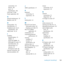 Page 125125
Looking for Something?
connections	
29
devices	 106
ports	 23
specifications	 106
Force	Quit	 79,	88
frozen	application	 88
Ggeneral	maintenance	 111
graphics	card	 99
Hhand	position	 113
hard	disk	drive	 27
headphone	jack	 20,	21
specifications	 105
Help	Center	 16,	76
Iinstalling
backup	battery	 73
DIMMs	 37
equal-size	DIMMs	 43
full-length	PCI	cards	 70
hard	disk	drives	 56
internal	drives	 55
memory	 39
PCI	Express	Cards	 68
Internet	connection	 89
internet	problems	 89
JJEDEC	specification	 37...