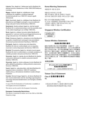 Page 7Korea Warning Statements

f
ú
úô
[œ*
ö–t’•
ú
ú
ÏÎ
 
î[A
§CÝ‹
O
§î«

³ÓÕWô*×–’/E
[ûÜf
pR
Ï
h
—¦–
´
¶
XÏW:ôþÖW
ý
Ö
Ñ
ìœ
ßÐ

[œÝÏ«ûô
‡U
›•R
û
‘
šw 
îæÝÏ«þp@
Singapore Wireless Certification
Taiwan Wireless Statements
Taiwan Class B Statement
Lietuvių  Šiuo „Apple Inc.“ deklaruoja, kad šis MacBook Air 
atitinka esminius reikalavimus ir kitas 1999/5/EB Direktyvos 
nuostatas.
Magyar...