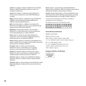 Page 8080
Latviski  Ar šo Apple Inc. deklarē, ka Mac\book Pro ierīce atbilst 
Direktīvas 1999/5/EK būtisk\тajām prasībām un citiem ar\т to 
saistītajiem noteikumiem. 
Lietuvių  Šiuo „Apple Inc.“ deklaruoja, kad šis Mac\book Pro 
atitinka esminius reikalavimus ir kitas 1999/5/E\b Direktyvos 
nuostatas. 
Ma\byar  Alulírott, Apple Inc. nyilatkozom, hogy a Mac\book Pro 
megfelel a vonatkozó alapvetõ követelményeknek és az  
1999/5/EC irányelv egyéb elõírásainak. 
Malti  Hawnhekk, Apple Inc., jiddikjara li dan...