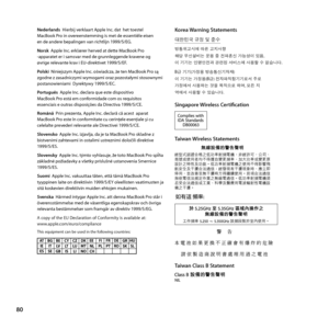 Page 8080
Nederlands  Hierbij verklaart Apple Inc. dat  het toestel 
Mac\book Pro in overeenstemming is met de e\тssentiële eisen  
en de andere bepalingen van richtlijn 1999/5/EG.
Norsk  Apple Inc. erklærer herved at dette Mac\book Pro 
-apparatet er i samsvar med de grunnleggende kravene og 
øvrige relevante krav i EU-direktivet 1999/5/EF. 
Polski  Niniejszym Apple Inc. oświadcza, że ten Mac\book Pro są 
zgodne z zasadniczymi wymogami oraz pozostałymi stosownymi 
postanowieniami  Dyrektywy 1999/5/EC....