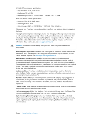 Page 65 Chapter 5    Safety, handling, and support 65
61W USB-C Power Adapter specifications:
 •Frequency: 50 to 60 Hz, single phase
 •Line Voltage: 100 to 240 V
 •Output Voltage:  20.3 V, 3 A (USB PD) or 9 V, 3 A (USB PD) or 5.2 V, 2.4 A
87W USB-C Power Adapter specifications:
 •Frequency: 50 to 60 Hz, single phase
 •Line Voltage:  100 to 240 V
 •Output Voltage:   20.2 V, 4.3 A (USB PD) or 9 V, 3 A (USB PD) or 5.2 V, 2.4 A
Take special care if you have a physical condition that affects your ability to detect...