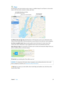 Page 39 Chapter 3    Apps 39
Maps
Get directions and view locations using a map or a satellite image. Or use Flyover to view select 
cities in 3D. Force click a location to drop a pin there.
Get detailed directions, including for travel b\f mass transit.Send directions 
to \four i\bhone.Show \four current location.
Let iPhone show you the way. Click Directions to find the best route to your destination, then 
click the Share button 
 to send the directions to your iPhone for turn-by-turn voice navigation.
Get...