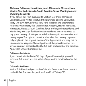 Page 3636English
 
Alabama, California, Hawaii, Maryland, Minnesota, Missouri, New 
Mexico, New York, Nevada, South Carolina, Texas, Washington and 
Wyoming Residents 
If you cancel this Plan pursuant to Section 5 of these Terms and 
Conditions, and we fail to refund the purchase price to you within 
thirty (30) days for California, New York, Missouri and Washington 
residents, within forty-five (45) days for Alabama, Hawaii, Maryland, 
Minnesota, Nevada, South Carolina, Texas and Wyoming residents, and 
within...