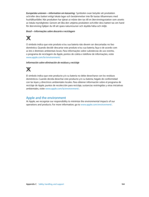 Page 164 Appendix C    Safety, handling, and support 16 4
Europeiska unionen—information om kassering:  Symbolen ovan betyder att produkten 
och/eller dess batteri enligt lokala lagar och bestämmelser inte får kastas tillsammans med 
hushållsavfallet. När produkten har tjänat ut måste den tas till en återvinningsstation som utsetts 
av lokala myndigheter. Genom att låta den uttjänta produkten och/eller dess batteri tas om hand 
för återvinning hjälper du till att spara naturresurser och skydda hälsa och miljö....