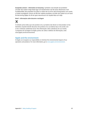 Page 137 Appendix B    Safety, Handling, & Support 13 7
Europeiska unionen—information om kassering:  Symbolen ovan betyder att produkten 
och/eller dess batteri enligt lokala lagar och bestämmelser inte får kastas tillsammans med 
hushållsavfallet. När produkten har tjänat ut måste den tas till en återvinningsstation som utsetts 
av lokala myndigheter. Genom att låta den uttjänta produkten och/eller dess batteri tas om hand 
för återvinning hjälper du till att spara naturresurser och skydda hälsa och miljö....
