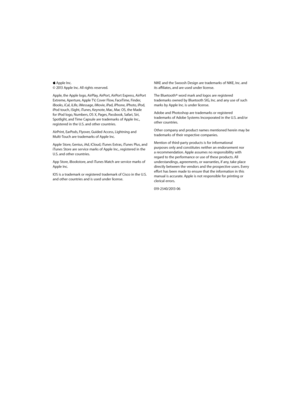 Page 138 KApple Inc.
© 2013 Apple Inc. All rights reserved.
Apple, the Apple logo, AirPlay, AirPort, AirPort Express, AirPort 
Extreme, Aperture, Apple TV, Cover Flow, FaceTime, Finder, 
iBooks, iCal, iLife, iMessage, iMovie, iPad, iPhone, iPhoto, iPod, 
iPod touch, iSight, iTunes, Keynote, Mac, Mac OS, the Made for iPod logo, Numbers, OS X, Pages, Passbook, Safari, Siri, Spotlight, and Time Capsule are trademarks of Apple Inc., 
registered in the U.S. and other countries.
AirPrint, EarPods, Flyover, Guided...