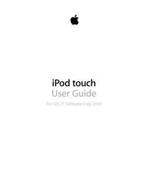 Page 1iPod touch
User Guide
For iOS 7.1 Software (July 2014) 