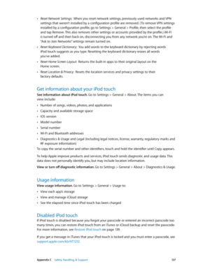Page 137 Appendix C    Safety, Handling, & Support 13 7
 •Reset Network Settings:  When you reset network settings, previously used networks and VPN 
settings that weren’t installed by a configuration profile are removed. ( To remove VPN settings 
installed by a configuration profile, go to Settings > General > Profile, then select the profile 
and tap Remove. This also removes other settings or accounts provided by the profile.) Wi-Fi 
is turned off and then back on, disconnecting you from any network you’re...