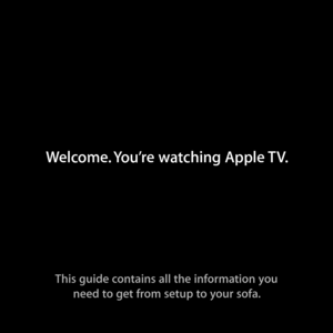 Page 1This guide contains all the information youneed to get from setup to your sofa.
Welcome. You’re watching Apple TV.  