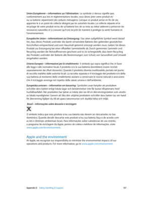 Page 157 Appendix D    Safety, Handling, & Support 15 7
Union Européenne—informations sur l’élimination:  Le symbole ci-dessus signifie que, 
conformément aux lois et réglementations locales, vous devez jeter votre produit et/
ou sa batterie séparément des ordures ménagères. Lorsque ce produit arrive en fin de vie, 
apportez-le à un point de collecte désigné par les autorités locales. La collecte séparée et le 
recyclage de votre produit et/ou de sa batterie lors de sa mise au rebut aideront à préserver les...