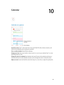Page 6910
  69
Calendar
Calendar at a glance
Change calendars or 
accounts.
View invitations.
Search for events. Tap , then enter text in the search field. The titles, invitees, locations, and 
notes for the calendars you’re viewing are searched. 
View a weekly calendar. Rotate iPhone sideways.
Change your view. Tap a year, month, or day to zoom in or out on your calendar. Tap 
 to view 
upcoming events as a list.
Change the color of a calendar.Tap Calendars, then tap 
 next to the calendar and choose a 
color...