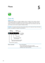 Page 56Phone
5
Phone calls
Making a call
Making a call on iPhone is as simple as tapping a name or number in your contacts, using Siri 
to say “call bob” (iPhone 4S), tapping one of your favorites, or tapping a recent call to return it. 
Buttons at the bottom of the Phone screen give you quick access to your favorites, recent calls, 
your contacts, and a numeric keypad for dialing manually.
WARNING:  For important information about driving safely, see the Important Product Information 
Guide at...