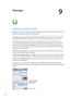 Page 82Messages
9
Sending and receiving messages
WARNING:  For important information about driving safely, see the Important Product Information 
Guide at www.apple.com/support/manuals/iphone.
Messages supports text messages with other SMS and MMS devices, and with other iOS devices 
using iMessage. With MMS and iMessage, you can also include photos, videos, and other info.
Use iMessage to send messages over Wi-Fi or cellular data connections to other iOS 5 users. 
You can see when the other person is typing,...