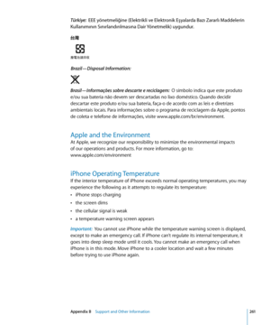 Page 261Türkiye:  EEE yönetmeliğine (Elektrikli ve Elektronik Eşyalarda Bazı Zararlı Maddelerin 
Kullanımının Sınırlandırılmasına Dair Yönetmelik) uygundur.
 Brazil—Disposal Information:   
Brasil—Informações sobre descarte e reciclagem:   O símbolo indica que este produto 
e/ou sua bateria não devem ser descartadas no lixo doméstico. Quando decidir 
descartar este produto e/ou sua bateria, faça-o de acordo com as leis e diretrizes 
ambientais locais. Para informações sobre o programa de reciclagem da...