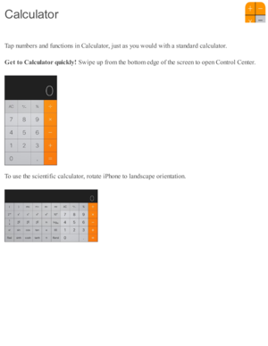Page 193T ap  n um bers  a nd  f u ncti o ns i n  C alc ula to r, j u st a s y o u w ould  w ith  a  s ta nd ard  c alc ula to r.
G et t o  C alc u la to r q uic k ly ! 
Sw ip e u p  f r o m  th e b otto m  e d ge o f th e s c re en to  o pen C ontr o l C ente r.
T o u se  th e s c ie nti fic  c alc ula to r, r o ta te  i P ho ne to  l a nd sc ap e o rie nta ti o n.
C alc u la to r 