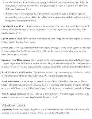 Page 212Use  t h e l is t i n dex: 
Som e l is ts  h av e a n a lp hab eti c al ta b le  i n d ex a lo ng th e r ig ht s id e. S ele ct th e
in d ex, th en s w ip e u p  o r d ow n to  m ove th ro ugh th e i n d ex. Y ou c an a ls o  d oub le -ta p , h o ld , th en
slid e y o ur f in ger u p  o r d ow n.
Reo rd er a  l is t:  
You c an c hange th e o rd er o f i te m s i n  s o m e l is ts , s u ch a s th e R oto r i te m s i n
Accessib ility  s e tti n gs. S ele ct 
 to  th e r ig ht o f a n i te m , d oub le...