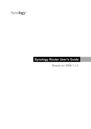 Page 1Synology Router User's Guide
Based on SRM 1.1.2 