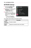 Page 11811 8CUSTOMIZING	SETTINGS
NETWORK	Settings
1	Press the  (Home) button and select SETTINGS.
2	Use the  or  button to select NETWORK and press the   Wheel	(OK) button.
3	Use the  ,  ,  , or  button to set up the desired item and press the  Wheel	(OK) button. –To return to the previous menu, press the  button.
The available network settings are described as follows.
MenuDescription
Network	ConnectionConnects a network.
Network	StatusDisplays the connection status of the network.  