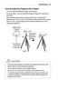 Page 2323PREPARATION
How	to	Install	the	Projector	On	a	Tripod
•	You can install the projector using a camera tripod.
•	As shown below, you can mount the projector instead of a camera on the tripod.
•	When stabilizing the tripod, we recommend using a locking bolt of standard size 4.5 mm or less. The maximum size allowed for the locking bolt is 5.5 mm. (If it is longer than the maximum allowed size, it may damage the projector.)
￼
Bottom of the Projector
The projector  is connected  to this part.
Tripod Bolt used...