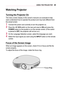 Page 2929USING	THE	PROJECTOR
Watching	Projector
Turning	the	Projector	On
The menu screen display in this owner's manual is an example to help users understand how to operate the product and may look different from the actual screen.
1 Connect the power cord correctly to turn the projector on.
2 Place the  switch on the rear port area to ON and press the POWER button on the joystick or on the remote control. (If the switch is placed to OFF, the projector will not turn on.)
3 On the Language Selection screen,...