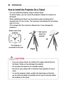 Page 2626PREPARATION
How	to	Install	the	Projector	On	a	Tripod
•	You can install this projector using a camera tripod. As shown below, you can mount the projector instead of a camera on the tripod.
•	When stabilizing the tripod, we recommend using a locking bolt of standard size 4.5 mm or less. The maximum size allowed for the locking bolt is 5.5 mm. (If it is longer than the maximum allowed size, it may damage the projector.)
+0633
The projector is 
connected to this part. TripodBolt used to 
attach the...