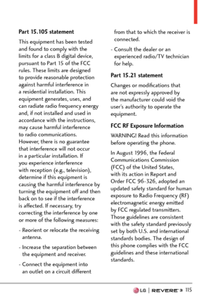 Page 117  115
Part 15.105 statement
This equipment has been tested 
and found to comply with the 
limits for a class B digital device, 
pursuant to Part 15 of the FCC 
rules. These limits are designed 
to provide reasonable protection 
against harmful interference in 
a residential installation. This 
equipment generates, uses, and 
can radiate radio frequency energy 
and, if not installed and used in 
accordance with the instructions, 
may cause harmful interference 
to radio communications. 
However, there is...