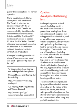 Page 92Safety
90  
quality that’s acceptable for normal 
operation.
The M mark is intended to be 
synonymous with the U mark. 
The T mark is intended to 
be synonymous with the UT 
mark. The M and T marks are 
recommended by the Alliance for 
Telecommunications Industries 
Solutions (ATIS). The U and UT 
marks are referenced in Section 
20.19 of the FCC Rules. The HAC 
rating and measurement procedure 
are described in the American 
National Standards Institute 
(ANSI) C63.19 standard.
When you're talking...