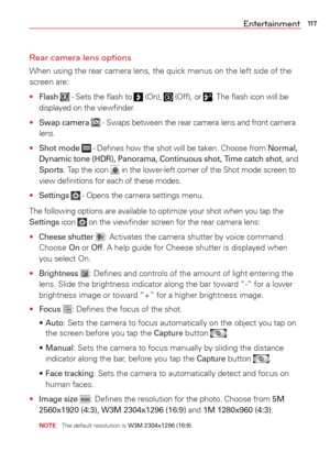 Page 119117Entertainment
Rear camera lens options
When using the rear camera lens, the quick menus on the left side of the\
 
screen are: 
• 
Flash   - Sets the ﬂash to  (On),  (Off), or . The ﬂash icon will be 
displayed on the viewﬁnder.
• Swap camera  - Swaps between the rear camera lens and front camera 
lens.
• Shot mode  - Deﬁnes how the shot will be taken. Choose from Normal, 
Dynamic tone (HDR), Panorama, Continuous shot, Time catch shot, and 
Sports. Tap the icon 
 in the lower-left corner of the Shot...