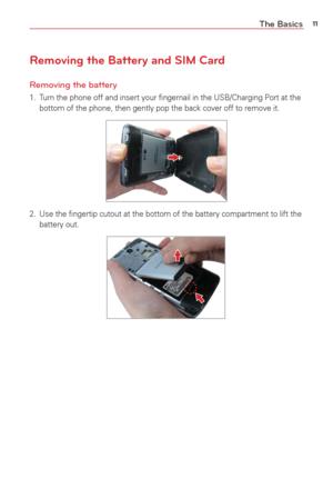 Page 1311The Basics
Removing the Battery and SIM Card
Removing the battery
1. Turn the phone off and insert your ﬁngernail in the USB/Charging Port \
at the 
bottom of the phone, then gently pop the back cover off to remove it.
2.  Use the ﬁngertip cutout at the bottom of the battery compartment to l\
ift the battery out. 