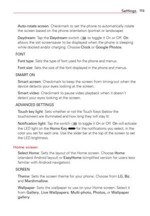 Page 175173Settings
 Auto-rotate screen: Checkmark to set the phone to automatically rotate 
the screen based on the phone orientation (portrait or landscape).
 
Daydream: Tap the Daydream switch  to toggle it On or Off. On 
allows the set screensaver to be displayed when the phone is sleeping 
while docked and/or charging. Choose Clock or Google Photos.
FONT
 Font type
: Sets the type of font used for the phone and menus.
 Font size: Sets the size of the font displayed in the phone and menus.
SMART ON
 
Smart...