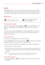 Page 103101Communication
Email
The Email app allows you to read email from services other than Gmail™. 
The following account types are supported: Microsoft Exchange, Windows 
Live Hotmail, Yahoo! Mail, Gmail, AOL Mail, Verizon, and other accounts.
Email icons
Mail message receivedMail message sending or 
receiving failed
To open the Email app
From the Home screen, tap the Apps icon  (in the QuickTap Bar) > the Apps tab > Email  or tap the Email icon  directly from the Home 
screen.
The ﬁrst time you open the...