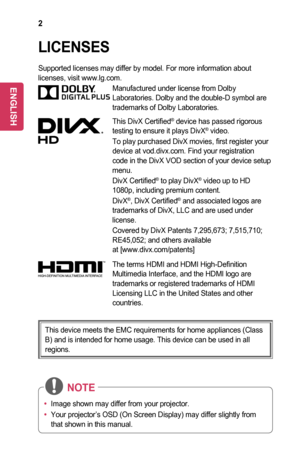 Page 22
LICENSES
Supported licenses may differ by model. For more information about licenses, visit www.lg.com.
Manufactured under license from Dolby Laboratories. Dolby and the double-D symbol are trademarks of Dolby Laboratories.
This DivX Certified® device has passed rigorous testing to ensure it plays DivX® video.
To play purchased DivX movies, first register your device at vod.divx.com. Find your registration code in the DivX VOD section of your device setup menu.
DivX Certified® to play DivX® video up to...