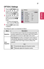 Page 8787
OPTION	2	Settings
1 Press the 	button.
2 Use the  ,  ,  , or  button to select OPTION	2 and press the 	button.
3 Use the  ,  ,  , or  button to set up the desired item and press the button. -To return to the previous menu, press the  button.
4 Press the 	button when completed.
OPTION 2
 
• Keystone      0 -  +
 
• Auto Keystone  : On
 
• PJT Mode    : Front
 
• High Altitude  : Off
 
• Blank Image   : Blue
 
• Auto Power    : Off
 
• Self Diagnosis
ꔂ Move      ꔉ OK
The settings for option 2 are...