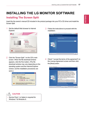 Page 1817
ENGENGLISH
INSTALLING LG MONITOR SOFTWARE
INSTALLING THE LG MONITOR SOFTWARE
Installing The Screen Split
1  Set the default Web browser to Internet Explorer.
Insert the the owner's manual CD included in the product package into yo\
ur PC's CD driver and install the 
Screen Split.
2  Click the "Screen Split " on the CD's main 
screen. When the file download window 
appears, click the Run button. (The file 
download window may vary depending on the 
operating system and the Internet...