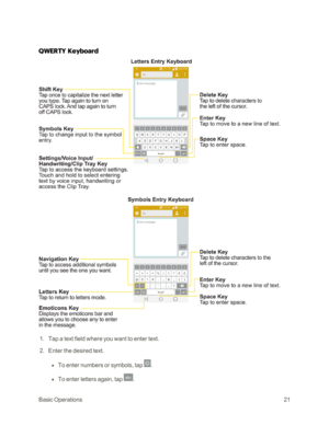 Page 29BasicOperations21
QWERTY Keyboard
 1. Tap a text field where you want to enter text.
 2. Enter the desired text.
 l To enter numbers or symbols, tap .
 l To enter letters again, tap . 