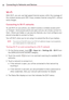 Page 2626Connecting to Networks and Devices
Wi-Fi
With	Wi-Fi,	 you	can	use	 high-speed	 Internet	access	within	the	coverage	 of	
the	 wireless	 access	point	(AP).	Enjoy	 wireless	 Internet	using	Wi-Fi,	 without	
extra	 charges.	
Connecting to Wi-Fi networks
To	use	 Wi-Fi	 on	your	 phone,	 you	need	 to	access	a	 wireless	access	point	
or	 "hotspot".	 Some	access	 points	are	open	 and	you	can	simply	 connect	 to	
them.	 Others	 are	hidden	 or	use	 security	 features;	 you	must	 configure	 your	
phone	 to...