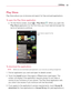 Page 6363Utilities
Play Store
Play	Store	 allows	 you	to	browse	 and	search	 for	free	 and	paid	 applications.
To open the Play Store application
	
# 	 On	
the	Home	 screen,	 touch		
>	 Play Store	.	When	 you	open	 the	
Play Store	 application	for	the	 first	 time,	 you	must	 read	and	accept	 the	
terms	 of	service	 to	continue.
Touch	 here	to	search	 for	the	
apps.
To download the applications
  NOTE
	 Before	 you	can	download	a	 paid	application,	 you	must	 set	up	a	 billing	 arrangement.
1.		
Find	 an...