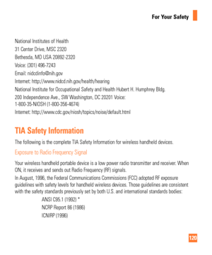 Page 120120
For Your Safety
National Institutes of Health
31 Center Drive, MSC 2320
Bethesda, MD USA 20892-2320
Voice: (301) 496-7243
Email: nidcdinfo@nih.gov
Internet: http://www.nidcd.nih.gov/health/hearing
National Institute for Occupational Safety and Health Hubert H. Humphrey\
 Bldg.
200 Independence Ave., SW Washington, DC 20201 Voice: 
1-800-35-NIOSH (1-800-356-4674)
Internet: http://www.cdc.gov/niosh/topics/noise/default.html
TIA Safety Information
The following is the complete TIA Safety Information for...