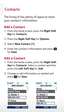 Page 6contacts
The Envoy III has plenty of space to store 
your contacts’ information.
Add a Contact 1.   From the home screen, press the Right Soft 
Key  for Contacts.
  2.   Press the Right Soft Key for Options.
  3.   Select  New Contact (1).
  4.   Enter the contact’s information and press 
 
for Save .
  1.   From the home screen, press the Right Soft 
Key  for Contacts. Select a contact and then 
press the Left Soft Key for Edit.
  2.   Change or add information as needed and 
press 
 for Save .
Edit a...