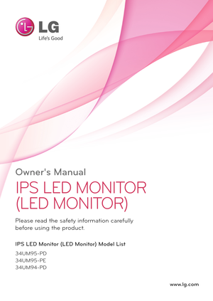 Page 1www.lg.com
Owner's Manual
IPS LED MONITOR
(LED MONITOR) 
34UM95-PD
34UM95-PE
34UM94-PD
Please read the safety information carefully 
before using the product.
IPS LED Monitor (LED Monitor) Model List  