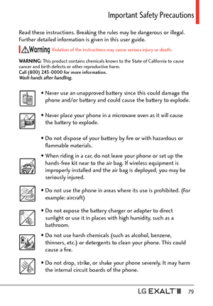 Page 81  79
Important Safety Precautions 
Read these instructions. Breaking the rules may be dangerous or illegal. 
Further detailed information is given in this user guide.
 Violation of the instructions may cause serious injury or death.
WARNING:  This pr
 oduct contains chemicals known to the State of California to cause 
cancer and birth defects or other reproductive harm.   
Call (800) 243-0000 for more information.  
Wash hands after handling.
 
† Never use an unapproved battery since this could damage...