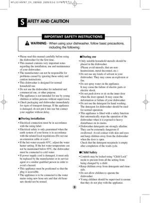 Page 33
AFETY AND CAUTIONS
• Please read this manual carefully before using
the dishwasher for the first time.
• This manual contains very important notes
regarding the installation, use and maintenance
of your dishwasher.
• The manufacturer can not be responsible for
problems caused by ignoring these safety and
caution instructions.
• This dishwasher is designed for normal
household use.
• Do not use the dishwasher for industrial and
commercial use, or other purpose.
• The appliance is not intended for use by...