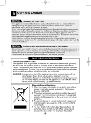 Page 4AFETY AND CAUTIONS
4
GROUNDING INSTRUCTIONS
This appliance must be grounded. In the event of a malfunction or breakdown, grounding
will reduce the risk of electric shock by providing a path of least resistance for electric
current. This appliance is equipped with a cord having an equipment-grounding conductor
and a grounding plug. The plug must be plugged into an appropriate outlet that is installed
and grounded in accordance with all local codes and ordinances.
WARNING - Improper connection of the...
