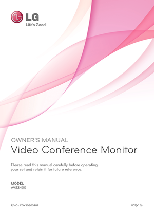 Page 1OWNER’S MANUAL
Video Conference Monitor
Please read this ma\mn\fal caref\flly befor\me operatin\b  
yo\fr set and retain\m it for f\ft\fre refe\mrence.
MODEL
AVS2400
P/NO \f COV3080\b901 1101(V1.\b)
  