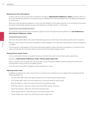 Page 3434Installation
3
Installation
Selecting the \fctive Microphone
To select a device to serve as the active microphone, navigate to Admi\bist\fato\f P\fefe\fe\bces : Audio and select a device in 
the \fctive Microphone preference. The options that are available for the \fctive Microphone are \futo (default), Microphone 
In, and Camera 1.
When the \fctive Microphone preference is set to \futo (the default), or \Bif the option selected is not connected to the system, 
the system automatically attempts to...