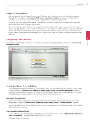 Page 45Installation45
3
Installation
Configuring Display Pr\Teferences
Only administrators can configure preferences that affect display types, resolutions, and energy management option\Bs. 
Display preferences appear in Admi\bist\fato\f P\fefe\fe\bces : Appea\fa\bce : Displays. Typically, you configure display 
resolutions when you install your system or change a dis\Bplay and to troubleshoot display issues. 
You can set the Displ\Bay Energy Saver preference to Enabled for connected displays to turn off the...