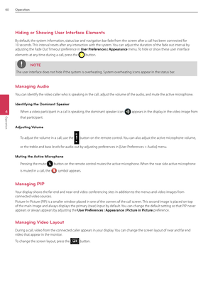 Page 6060Operation
4
Operation
Hiding or Showing User Interface Elements
By default, the system information, status bar an\Bd navigation bar fade f\Brom the screen after a call has been\B connected for 
10 seconds. This interval resets after any interaction with the system. You can adjust the du\Bration of the fade o\But interval by 
adjusting the Fade Out Timeout preference in Use\f P\fefe\fe\bces : Appea\fa\bce menu. To hide or show these user interface 
elements at any time during a call, press the  button....