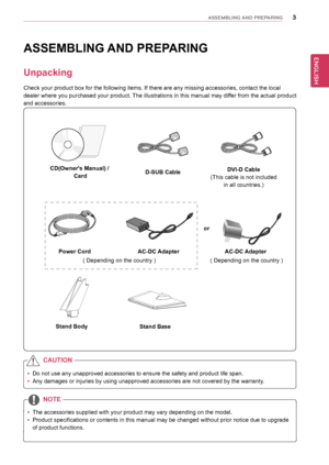 Page 33
ENGENGLISH
ASSEMBLING AND P\fEPA\fING
ASSEMBLING	AND	PREPARING
Unpacking
Check	your	product	box	for	the	following	items.	If	there	are	any	missing	accessories,	contact	the	local	
dealer	where	you	purchased	 your	product. 	The	 illustrations	 in	this	 manual	 may	differ	 from	the	actual	 product	
and	accessories.
yyDo	not	use	any	unapproved	accessories	to	ensure	the	safety	and	product	life	span.
yyAny	damages	or	injuries	by	using	unapproved	accessories	are	not	covered	by	the	warranty.	
yyThe	accessories...